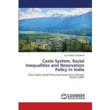 Caste System, Social Inequalities and Reservation Policy in India