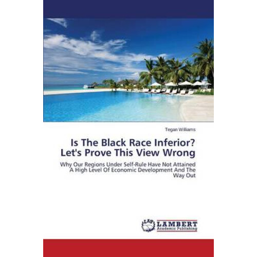 Is The Black Race Inferior? Let's Prove This View Wrong