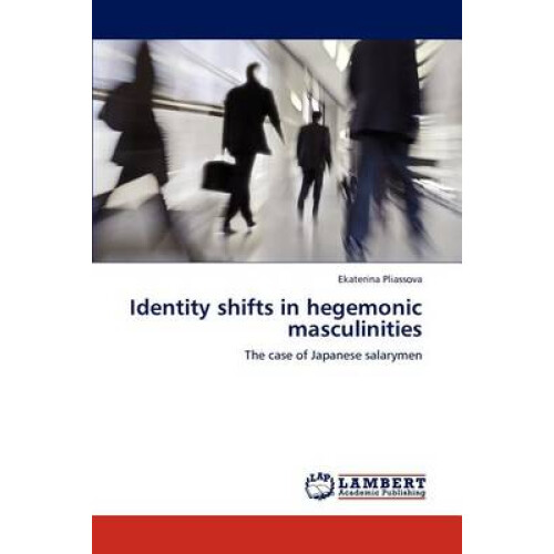 Identity shifts in hegemonic masculinities