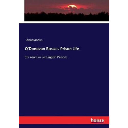 O'Donovan Rossa's Prison Life