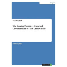 The Roaring Twenties - Historical Circumstances of "The Great Gatsby"