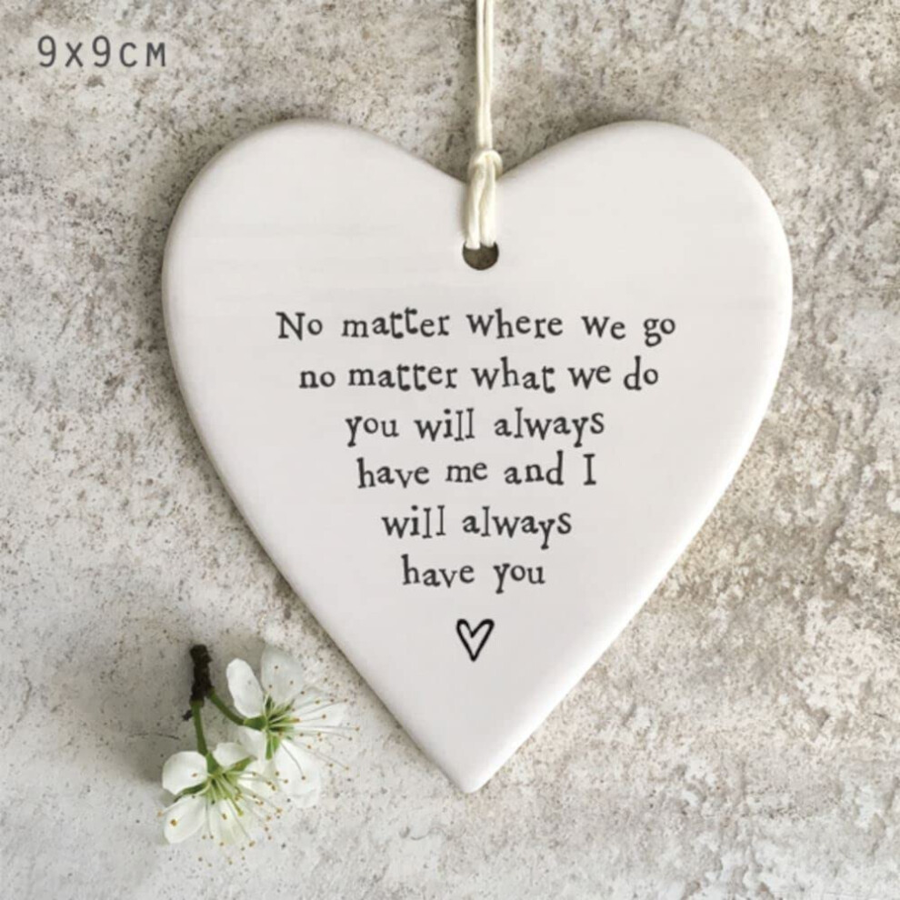 East Of India Porcelain Hanging Heart - You Will Always Have Me