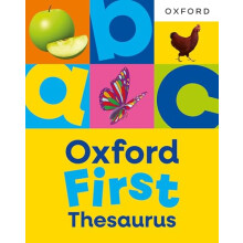 Oxford First Thesaurus: An illustrated thesaurus for children age 5+ (Oxford First Dictionaries)