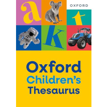 Oxford Children's Thesaurus: Build vocabulary skills for ages 8+ with age-appropriate synonyms (Oxford Children's Dictionaries)