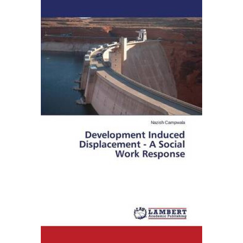 Development Induced Displacement - A Social Work Response