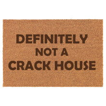 Funny 'Definitely Not A Crack House' Coir Doormat 16 x 24 in