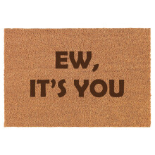 Funny 'Ew, It's You' Coir Doormat 16 x 24 in