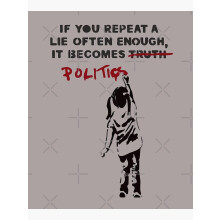 Plakat Banksy'ego Jeśli powtarzasz kłamstwo wystarczająco często, staje się ono kłamstwem