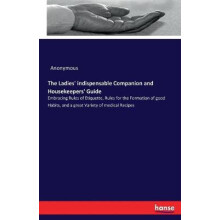 The Ladies' indispensable Companion and Housekeepers' Guide