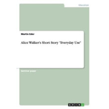 Alice Walker's Short Story "Everyday Use"