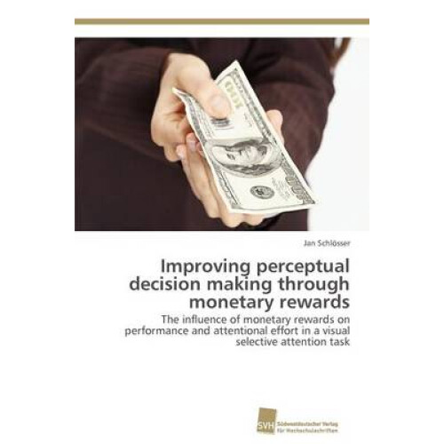 Improving perceptual decision making through monetary rewards
