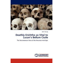 Deathly Erichtho as Vital to Lucan's Bellum Ciuile
