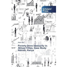 Poverty Drive Insecurity in African Cities, Case Study Nairobi, Kenya