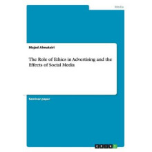 The Role of Ethics  in Advertising and the Effects of Social Media
