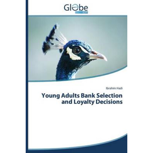 Young Adults Bank Selection and Loyalty Decisions