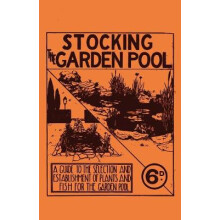 Stocking the Garden Pool - A Guide to the Selection and Establishment of Plants and Fish for the Garden Pool