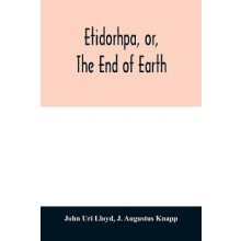 Etidorhpa, or, The end of earth
