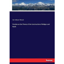 Treatise on the Theory of the Construction of Bridges and Roofs