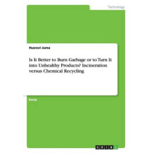 Is It Better to Burn Garbage or to Turn It into Unhealthy Products? Incineration versus Chemical Recycling