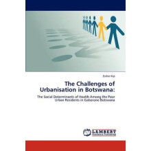 The Challenges of Urbanisation in Botswana: