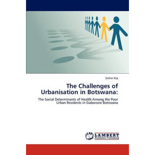 The Challenges of Urbanisation in Botswana: