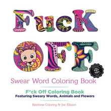 Swear Word Coloring Book: B&W Edition: F*ck Off Adult Coloring Book