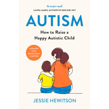 Autism: How to raise a happy autistic child by Jessie Hewitson