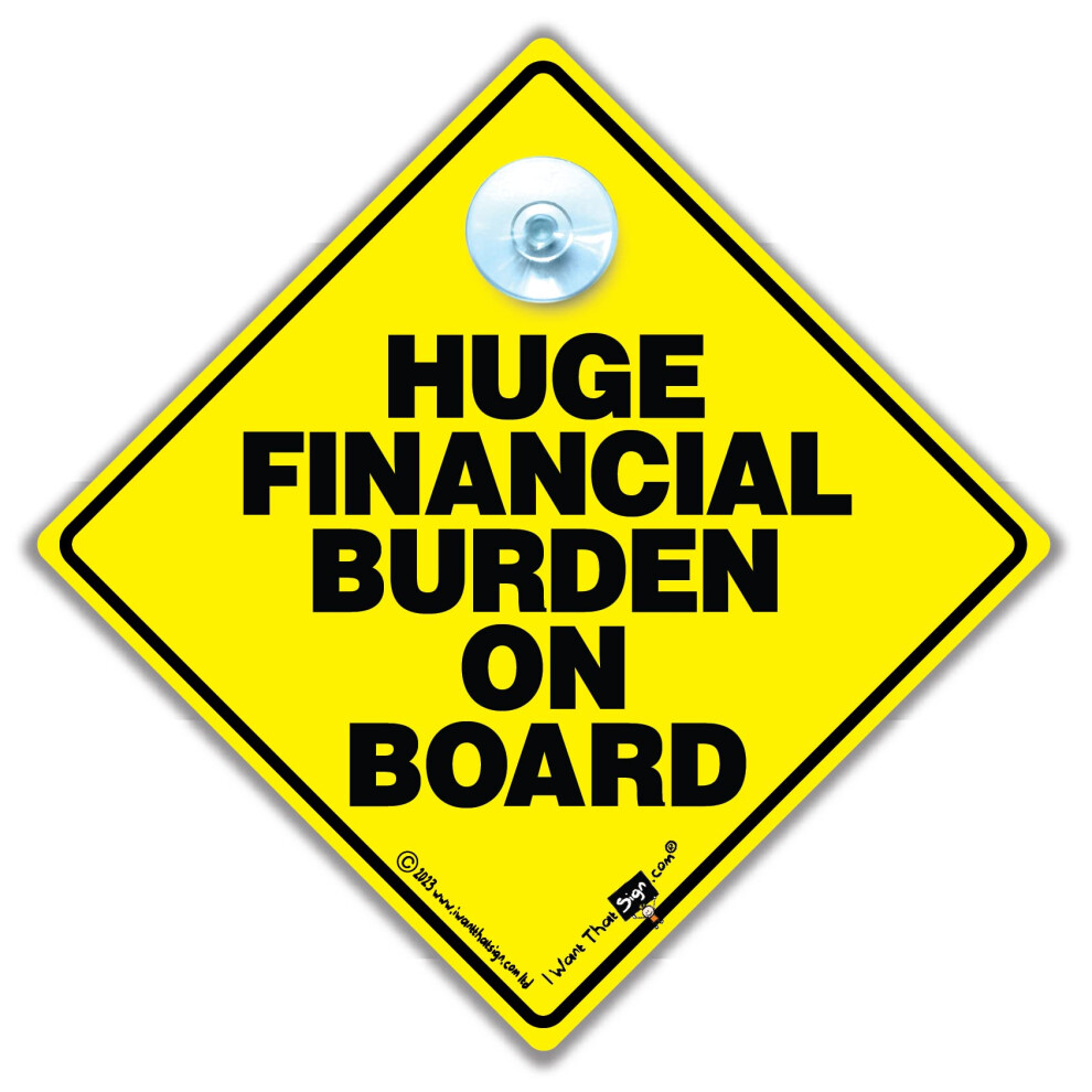 Hugh Financial Burden On Board Car Sign, Baby On Board Sign With Suction Cup In And Joke Car Sign Yellow/Black 5051226065934