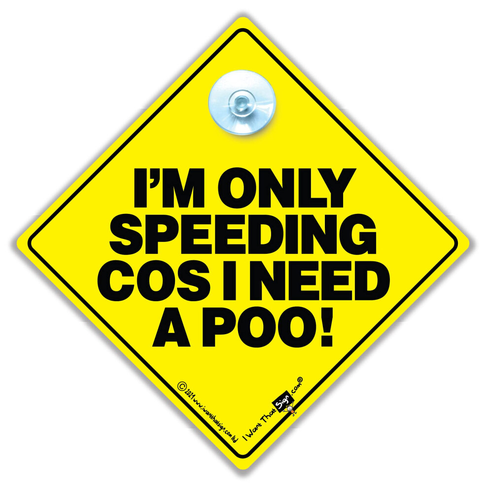 I'm Only Speeding Cos I Need A Poo Sign, Suction Cup Joke Car Sign, 14Cm X 14Cm 5051226090790