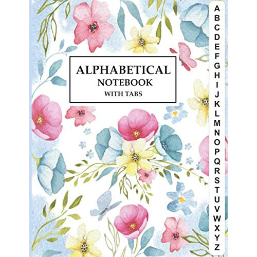 Alphabetical Notebook with Tabs: Large Lined-Journal Organizer with A-Z Tabs Printed, Alphabetic Notebook, Flower Floral Design