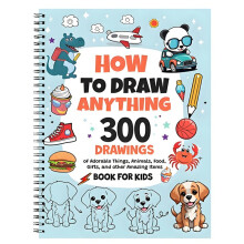 Come Disegnare Qualsiasi Cosa: 300 Disegni di Cose Adorabili, Animali, Cibo, Regali e Altri Oggetti Fantastici - Libro per Bambini