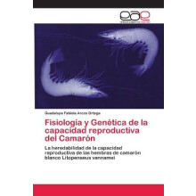 Fisiología y Genética de la capacidad reproductiva del Camarón
