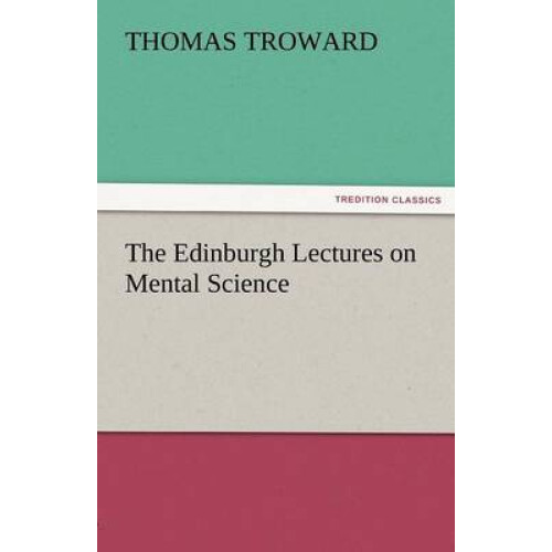 The Edinburgh Lectures on Mental Science