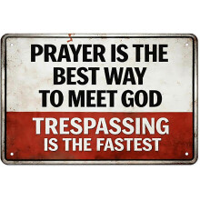 Prayer Is the Best Way to Meet God Trespassing - Is the Fastest Sign, No Trespassing Signs Private Property for Fence Gate Front Door Outdoor Wall Dec