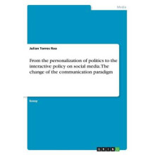 From the personalization of politics to the interactive policy on social media. The change of the communication paradigm