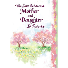 The Love Between A Mother And Daughter is Forever - Heartfelt Sentimental Verses Fold Out Keepsake Greeting Card (Mother and Daughter)