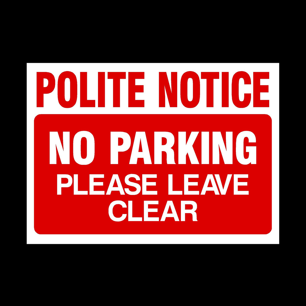 Polite Notice - No Parking Please Leave Clear Sticker/Self Adhesive Sign - Private Property, Parking, Clamping, Disabled, Driveway, Do Not Block 5051226994593