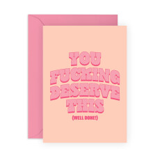 Graduation Card – Funny “You F**king Deserve This” Congratulations Card – Promotion New Job House Well Done Card