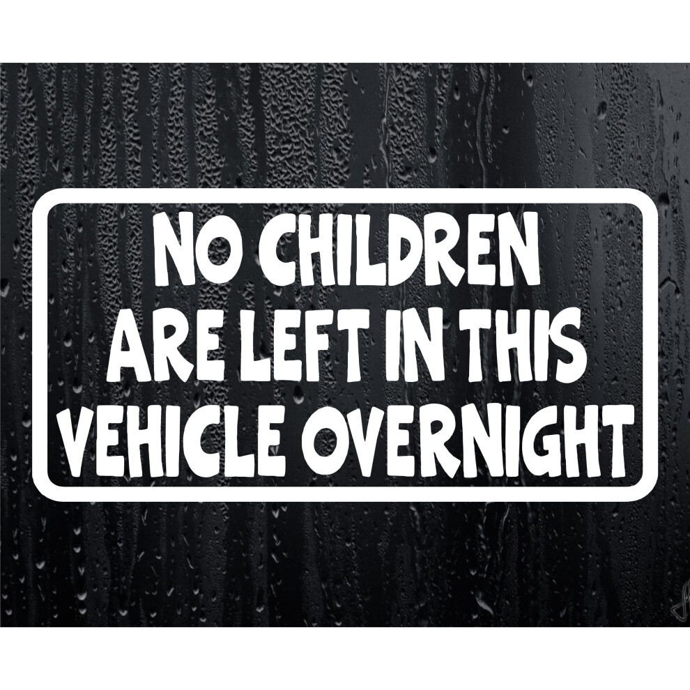 Car Sticker No Children Are Left In Vehicle Overnight Funny Novelty Van Window Bumper Boot Door Decal 5051226427015