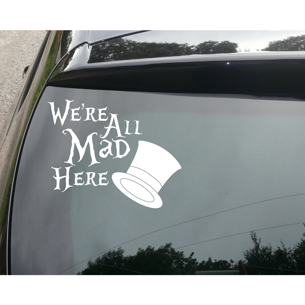 Wonderland Mad Hatter All Mad Here Funny Car/Bumper Vinyl Decal Sticker 150Mm 5051226437052