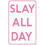 Πινακίδα τοίχου Slay All Day Tin 8x12 ίντσες 1