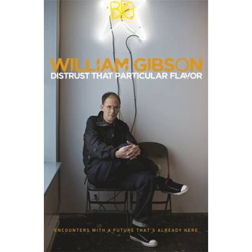 Distrust that Particular Flavor by William Gibson Paperback Book