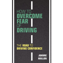How to Overcome Fear of Driving The Road to Driving Confidence by Joan