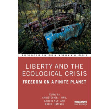 Liberty and the Ecological Crisis Freedom on a Finite Planet Paperback