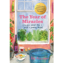 The Year of Miracles Recipes About Love Grief Growing Things by Ella R