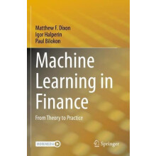 Machine Learning in Finance From Theory to Practice by Matthew F. Dixo
