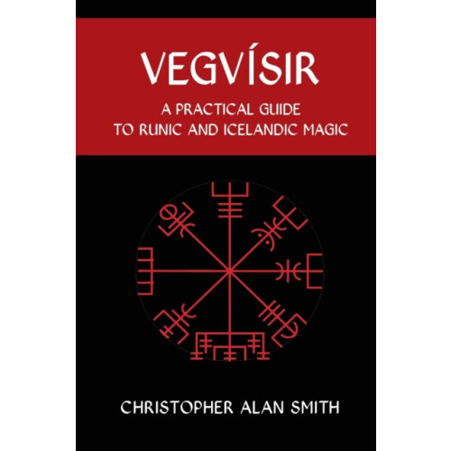 Vegvisir A Practical Guide to Runic and Icelandic Magic by Smith Chris