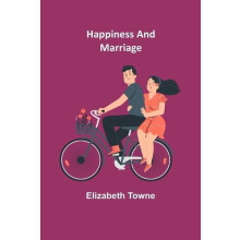 Happiness and Marriage by Elizabeth Towne Paperback Book