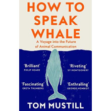 HOW TO SPEAK WHALE PB A Voyage into the Future of Animal Communication