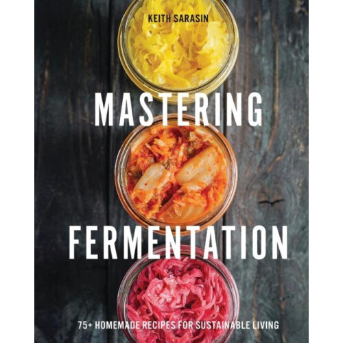 Mastering Fermentation by Keith Sarasin Hardcover Book